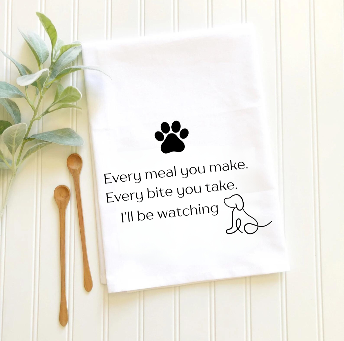 Every Meal You Make, Every Bite You Take, I'll Be Watching Dog Tea Towel