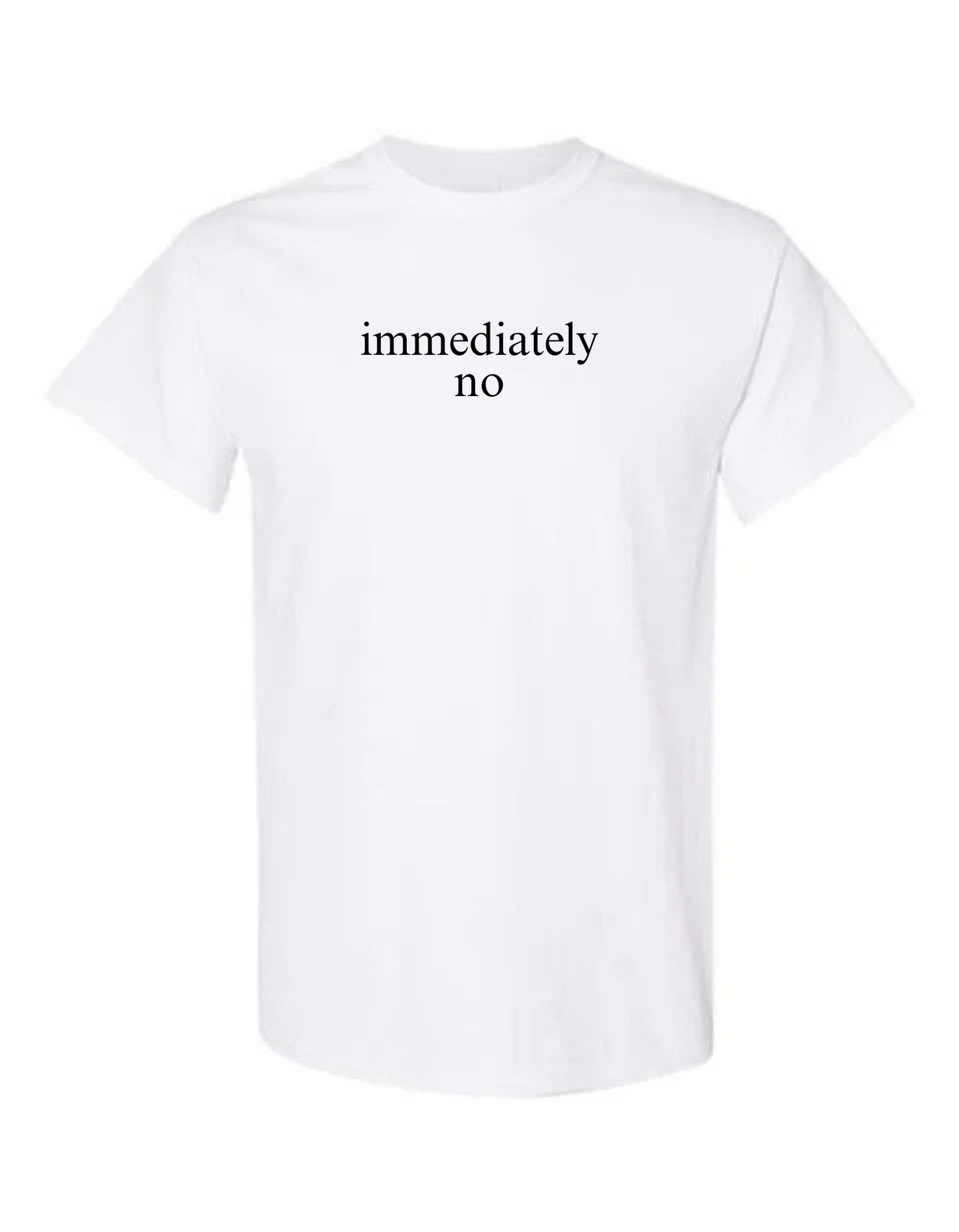 Immediately No Tee