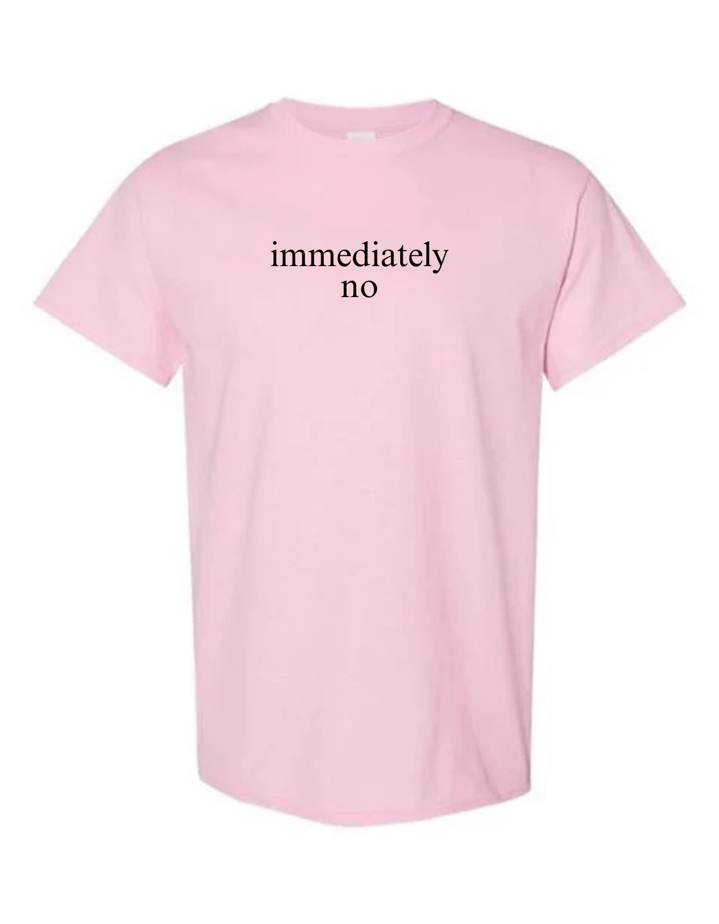 Immediately No Tee