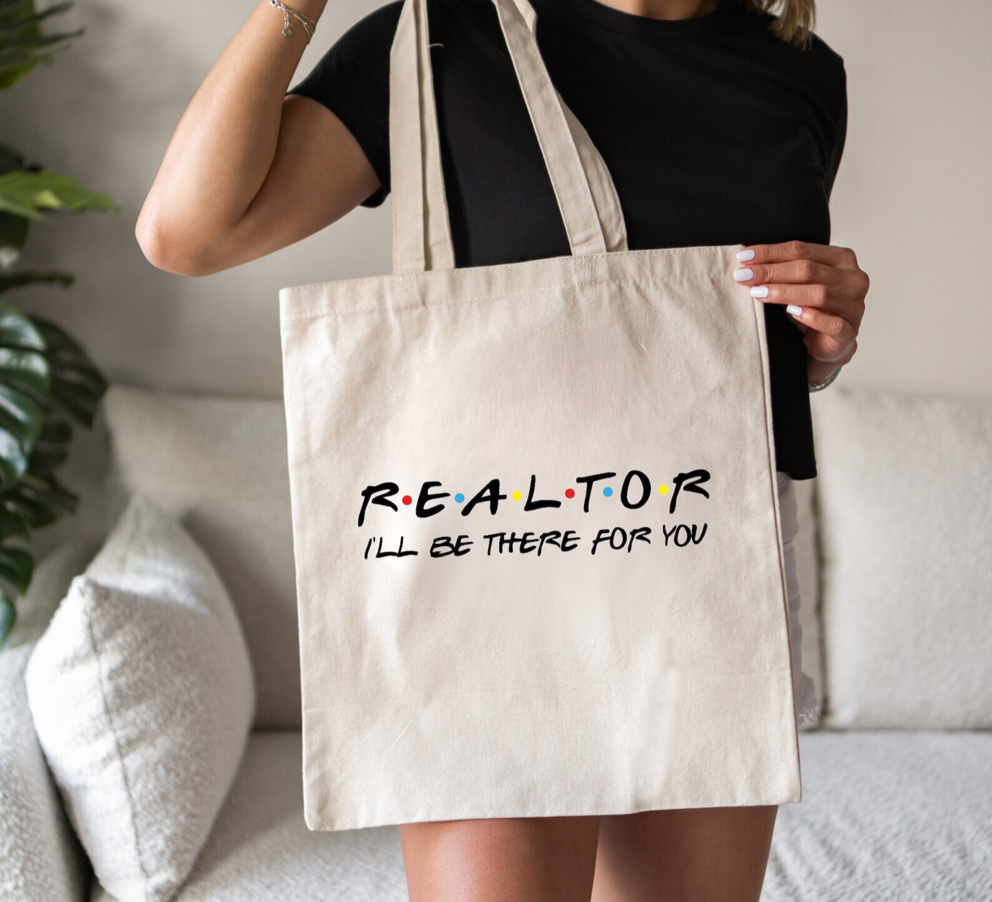 REALTOR I'll Be There for You Tote Bag