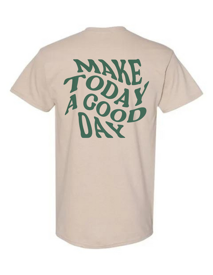 Make Today a Good Day T-Shirt