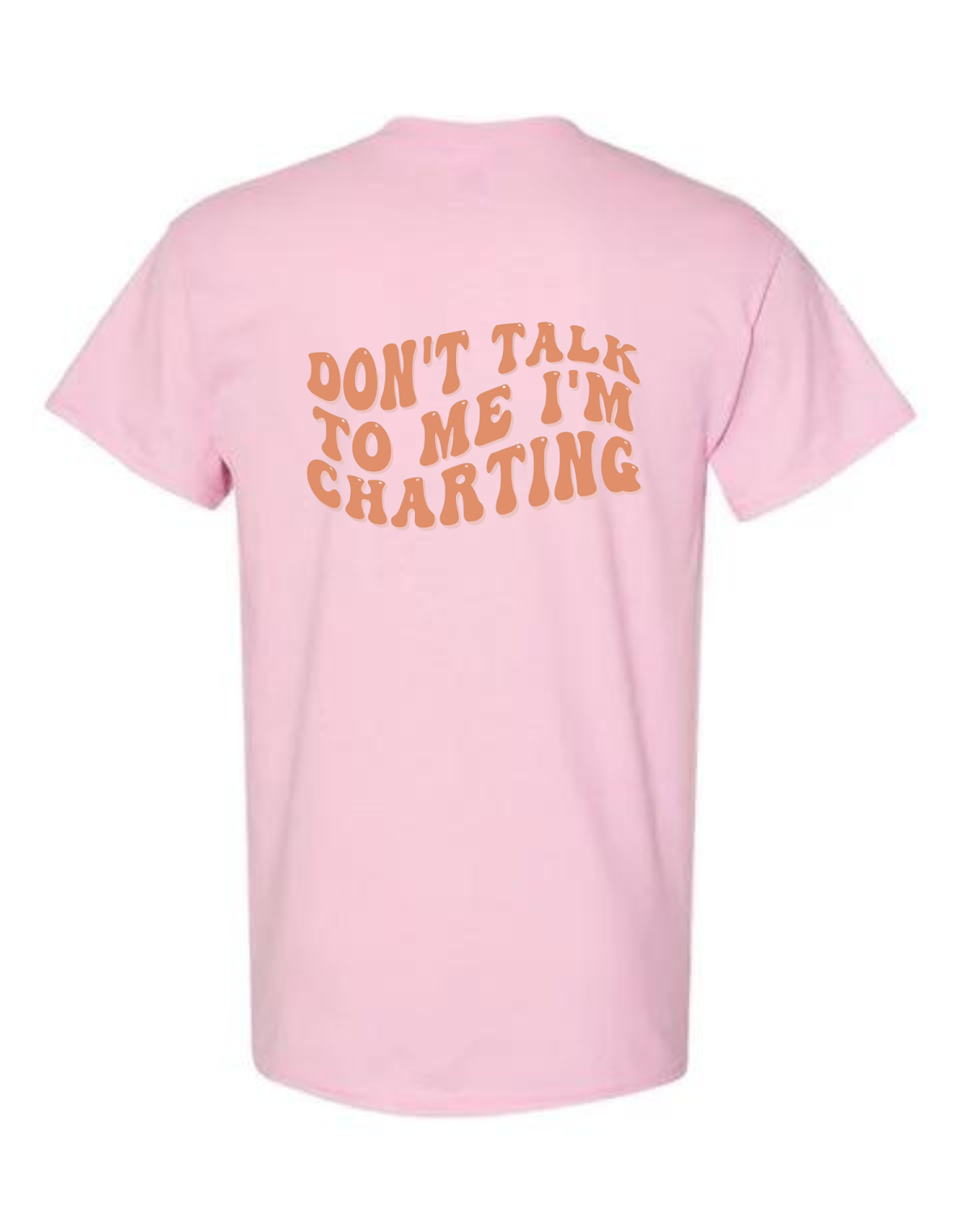 Don’t Talk to Me I’m Charting T-Shirt