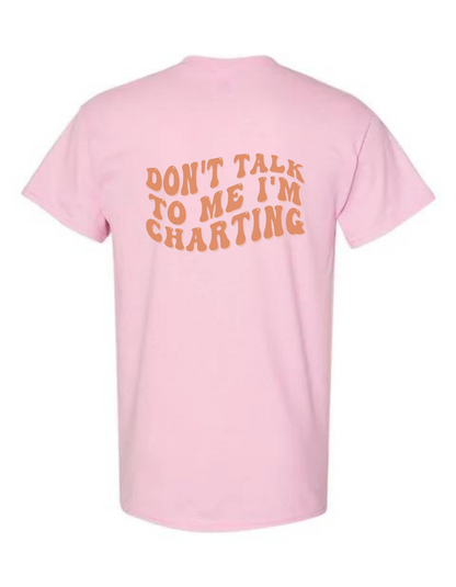 Don’t Talk to Me I’m Charting T-Shirt