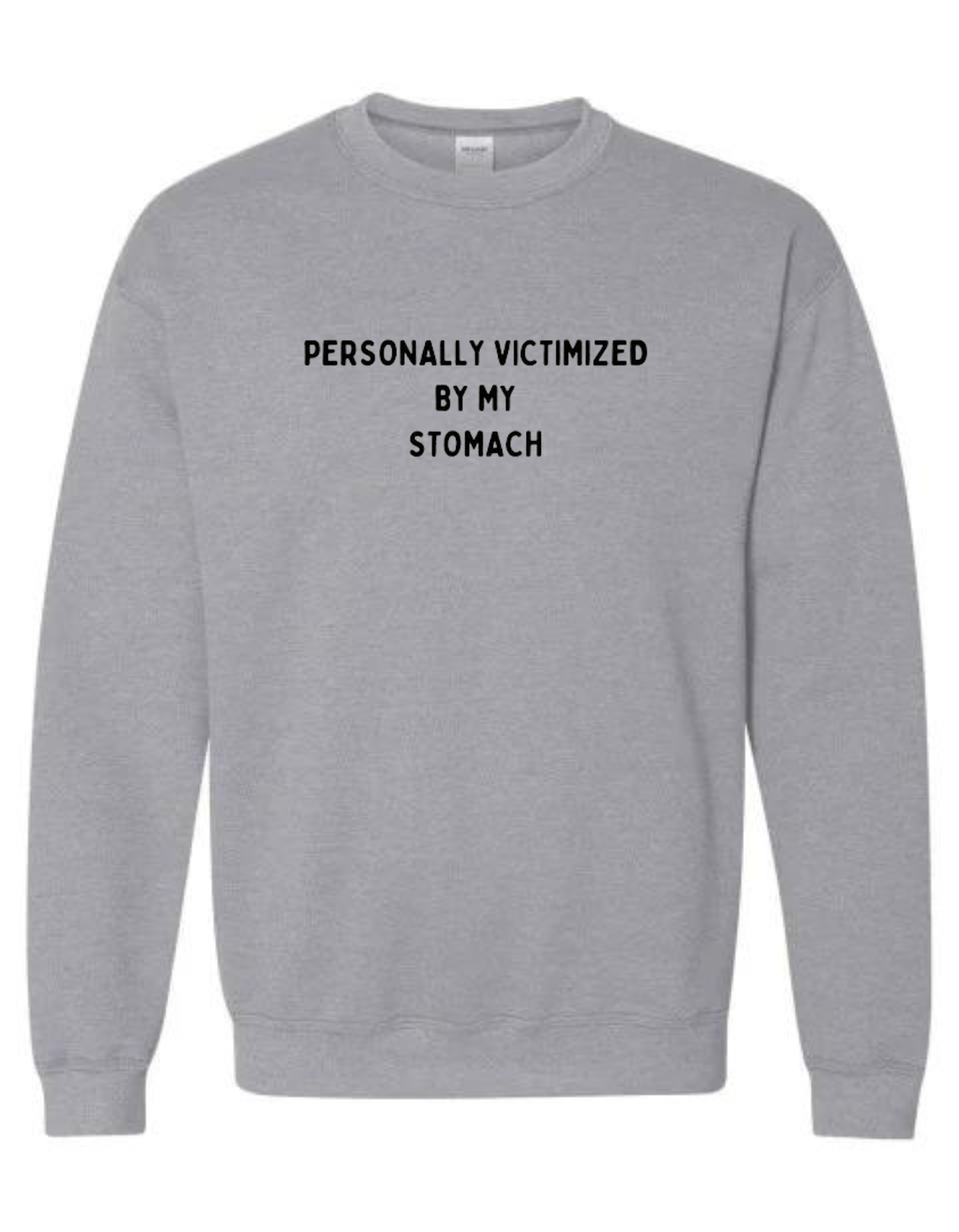 Personally Victimized By My Stomach Crewneck