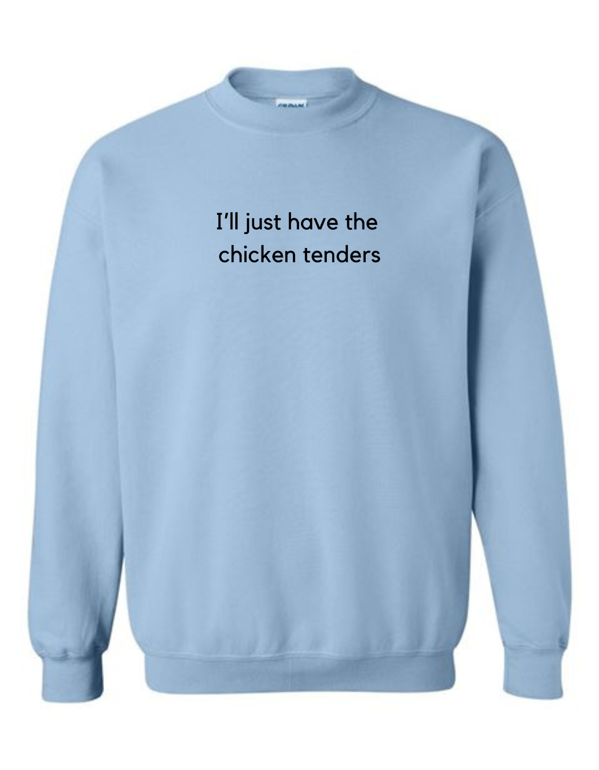 I’ll Just Have the Chicken Tenders Crewneck