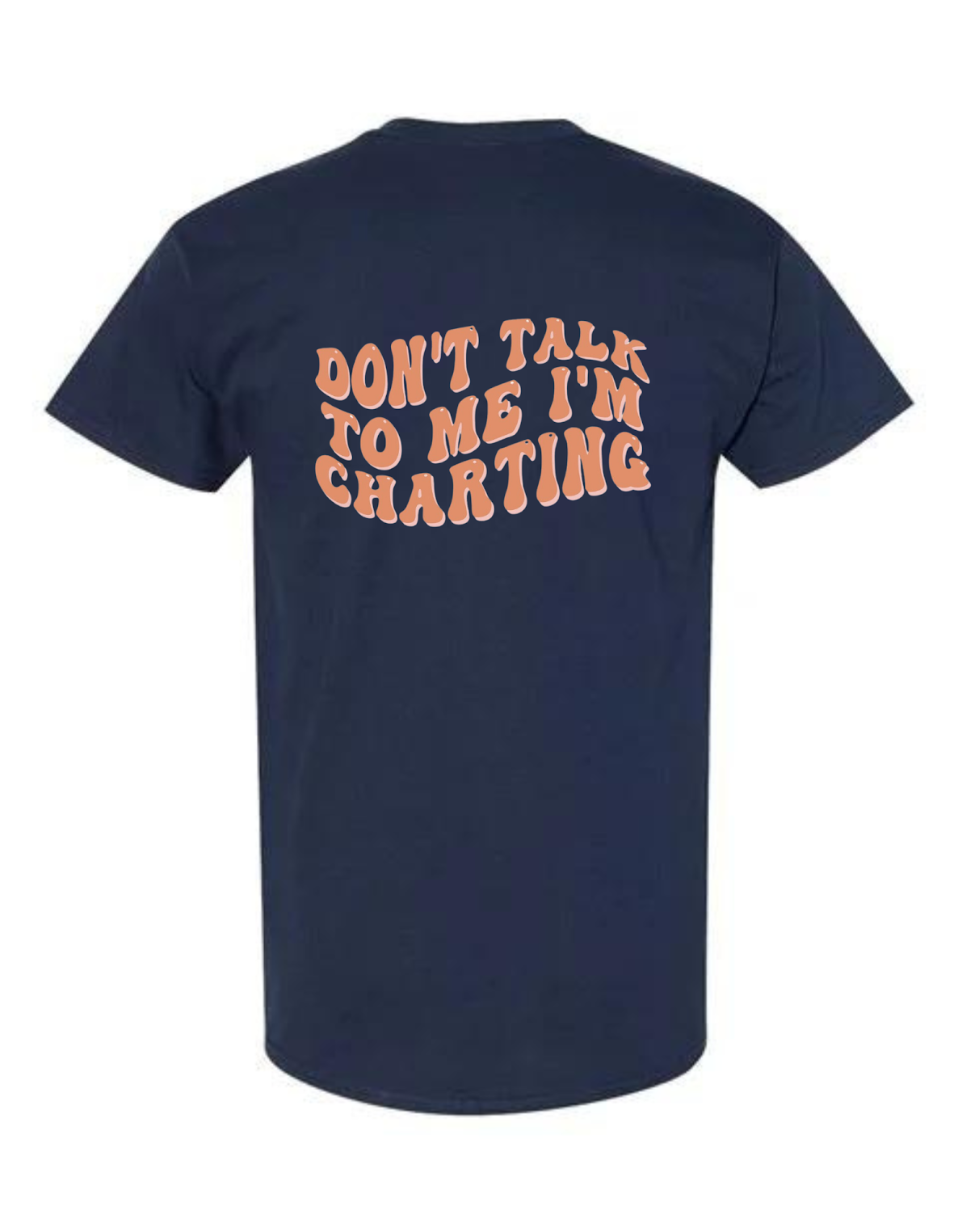 Don’t Talk to Me I’m Charting T-Shirt