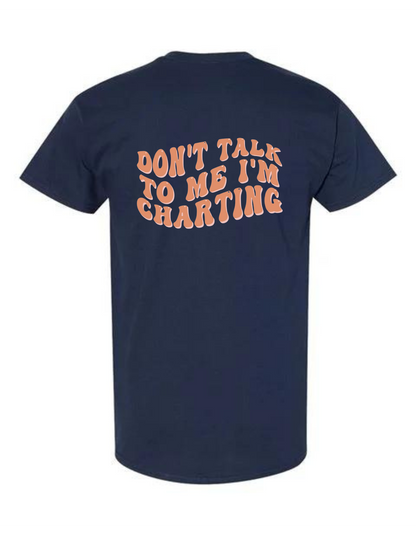 Don’t Talk to Me I’m Charting T-Shirt