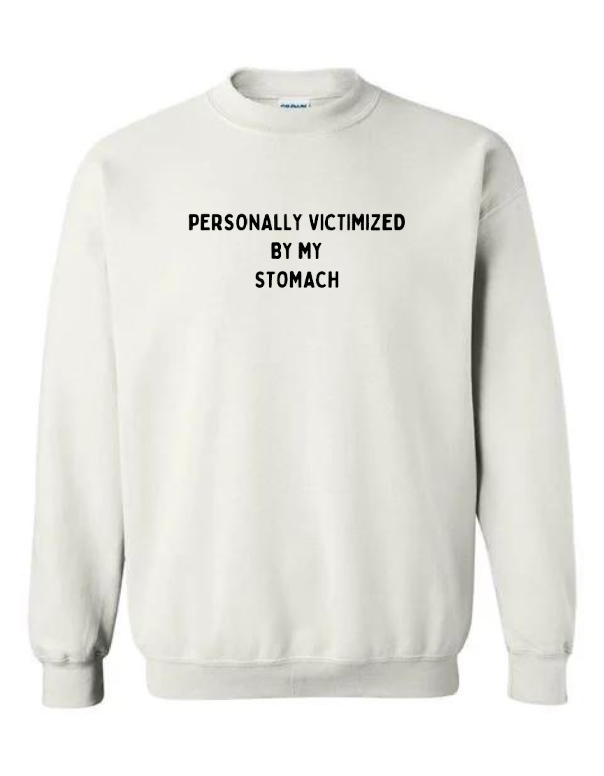 Personally Victimized By My Stomach Crewneck