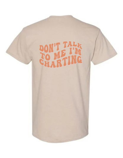 Don’t Talk to Me I’m Charting T-Shirt