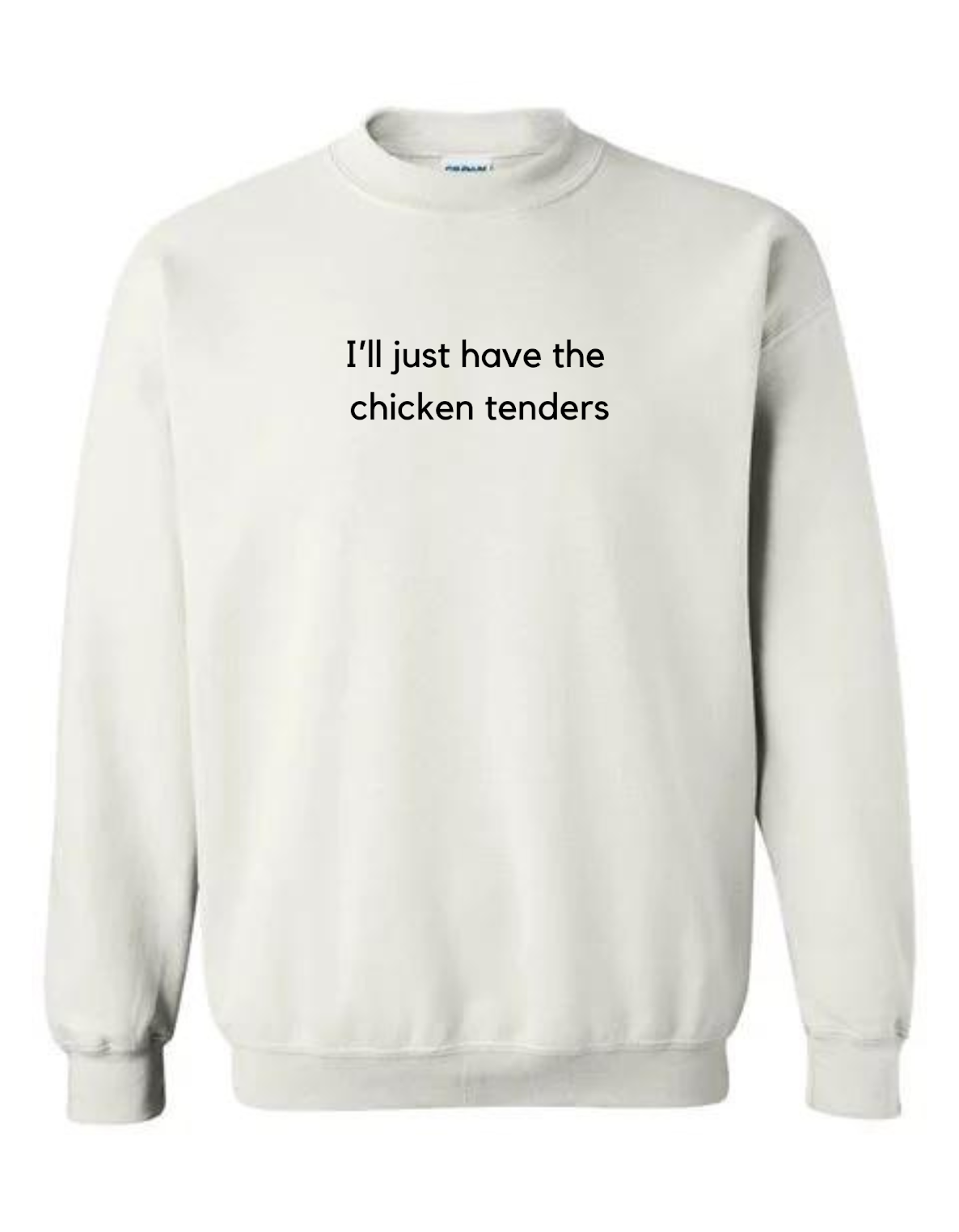 I’ll Just Have the Chicken Tenders Crewneck