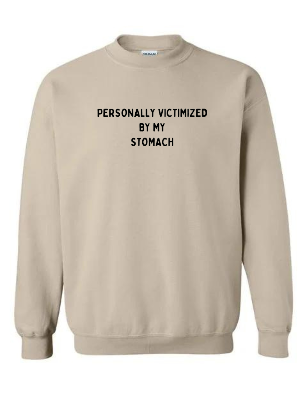 Personally Victimized By My Stomach Crewneck