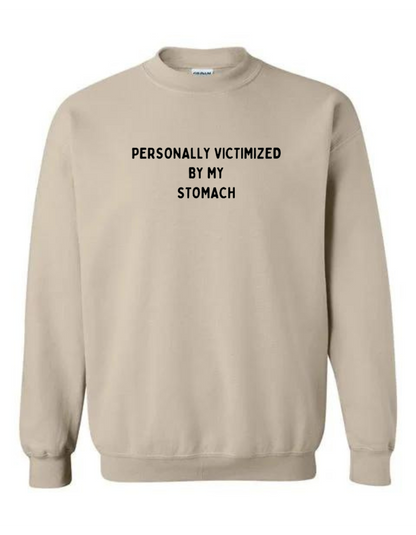 Personally Victimized By My Stomach Crewneck