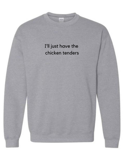 I’ll Just Have the Chicken Tenders Crewneck