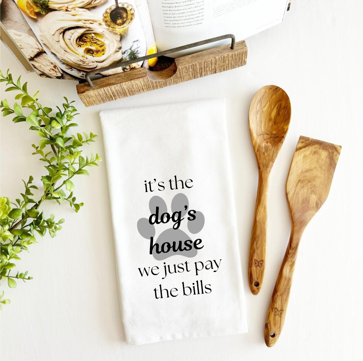 "It's The Dog's House, We Just Pay The Bills" Tea Towel