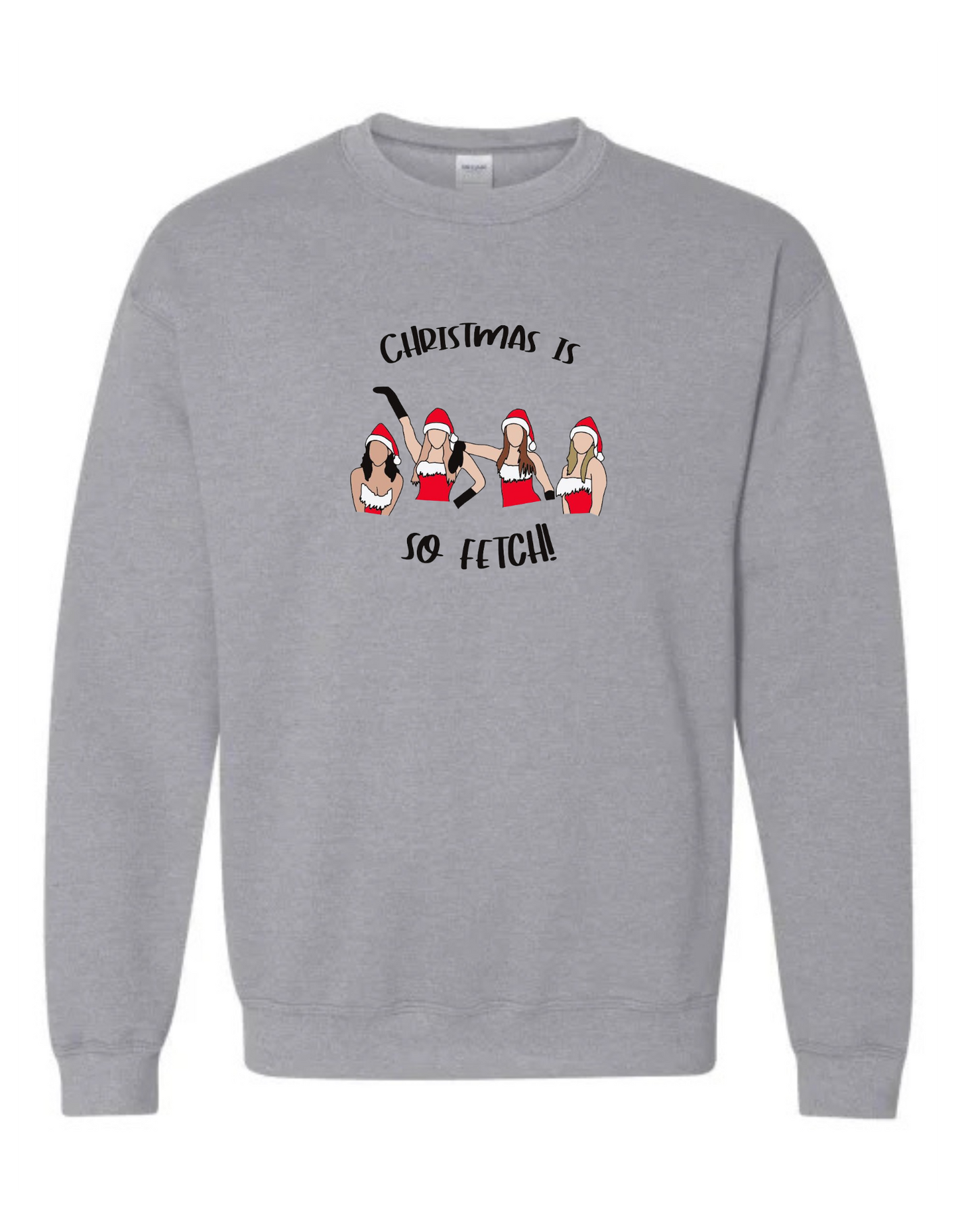 Christmas Is So Fetch Crewneck