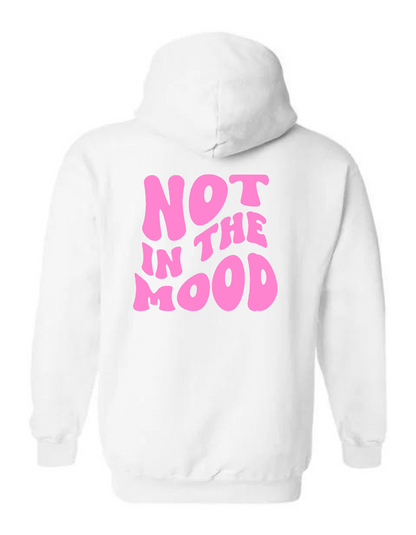 Not In the Mood Hoodie