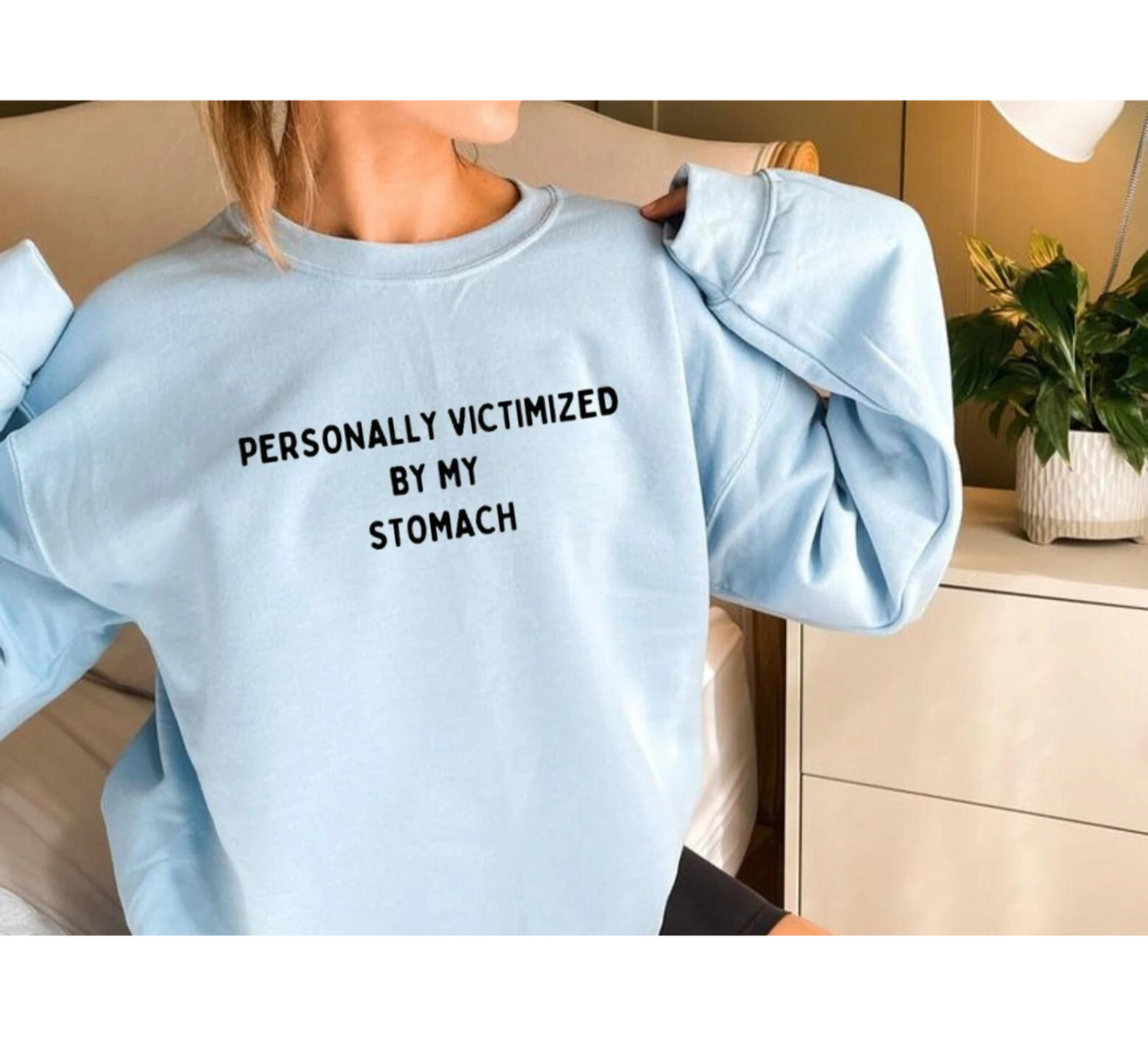 Personally Victimized By My Stomach Crewneck