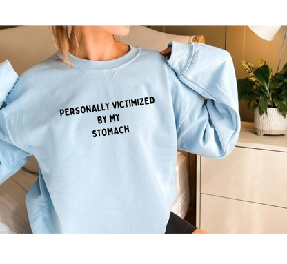 Personally Victimized By My Stomach Crewneck