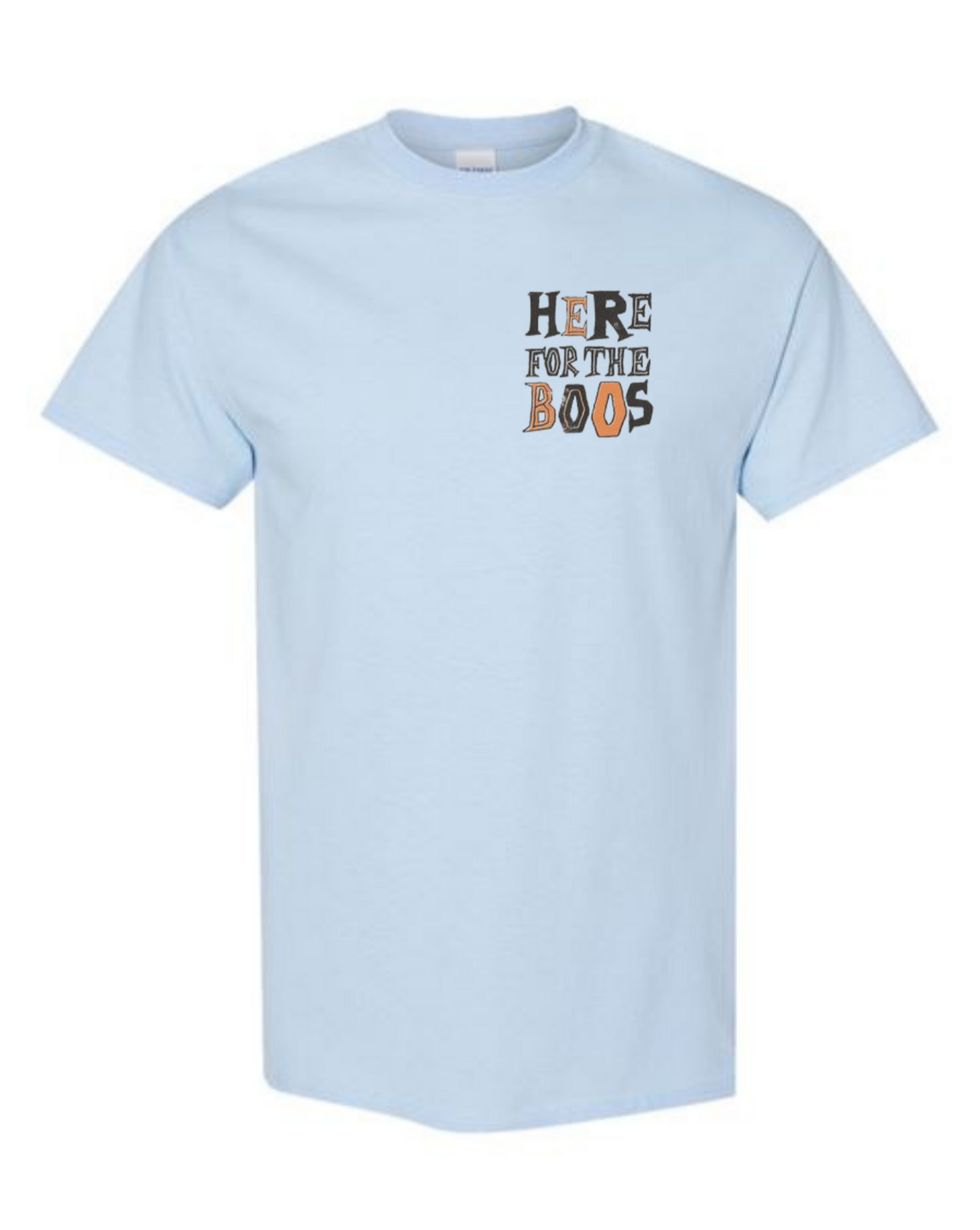 Here For the Boos T-Shirt