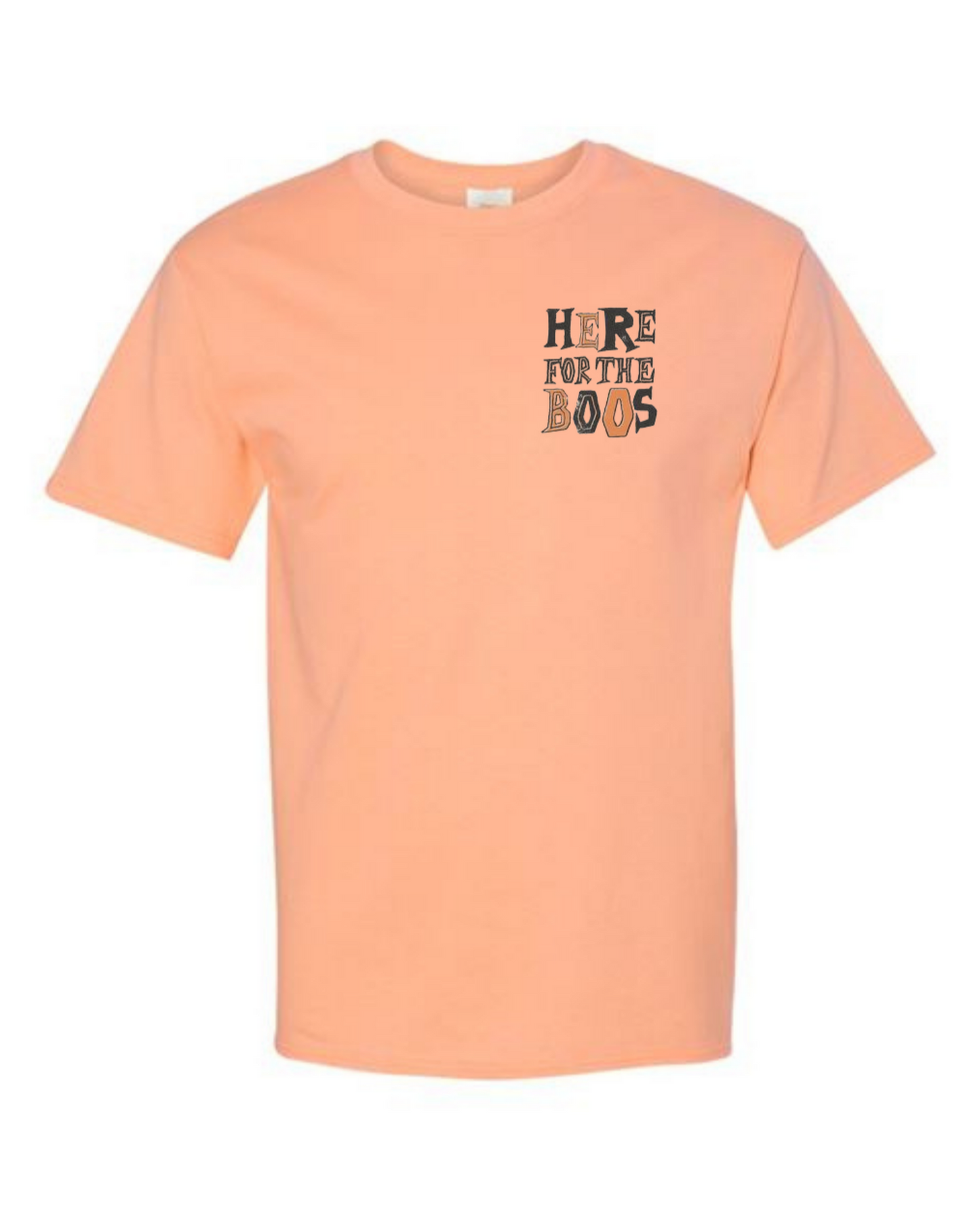 Here For the Boos T-Shirt