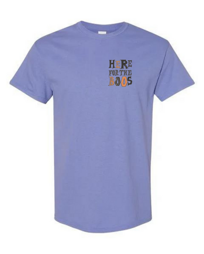 Here For the Boos T-Shirt