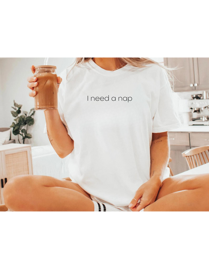 I Need a Nap T-Shirt