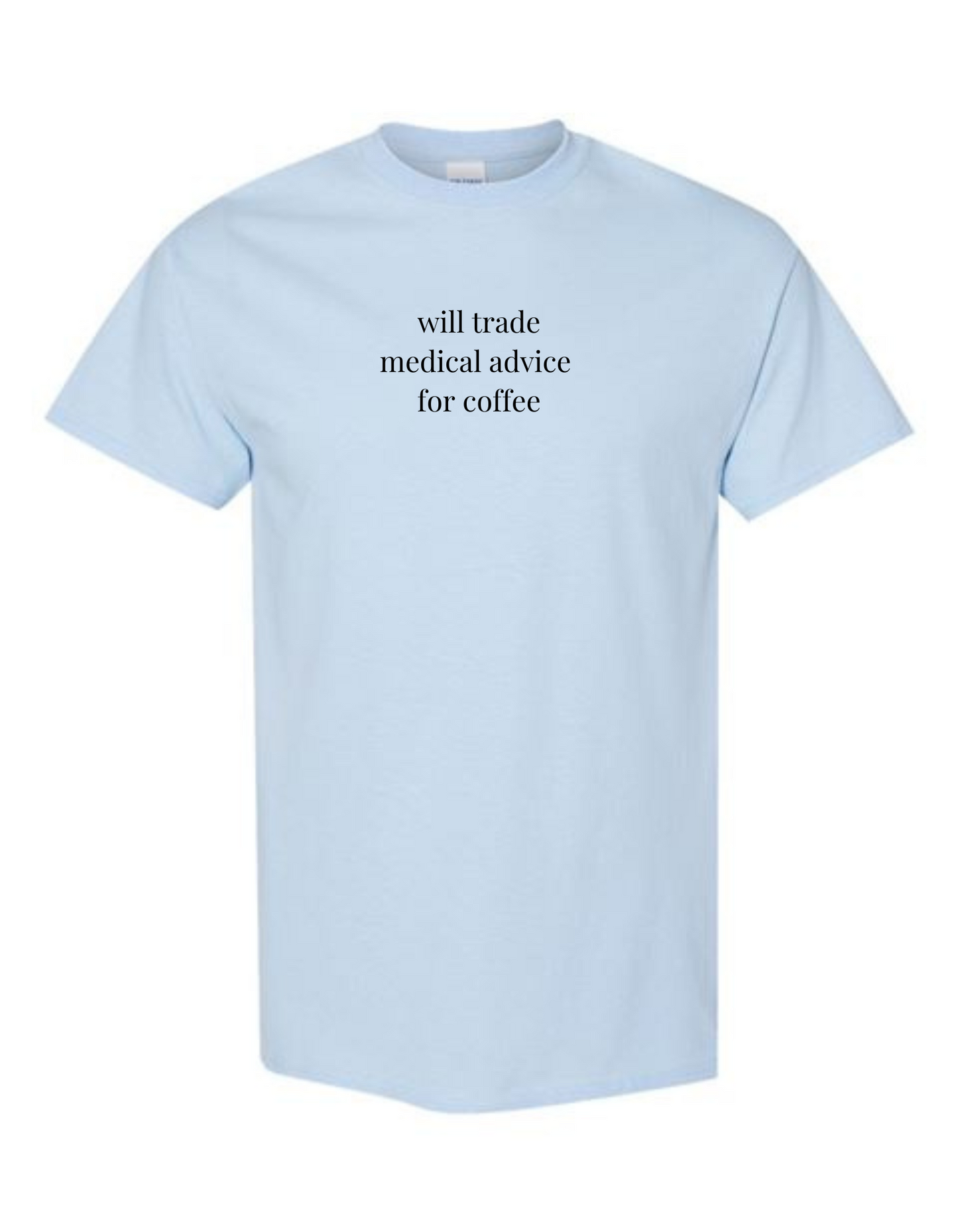 Will Trade Medical Advice for Coffee T-Shirt