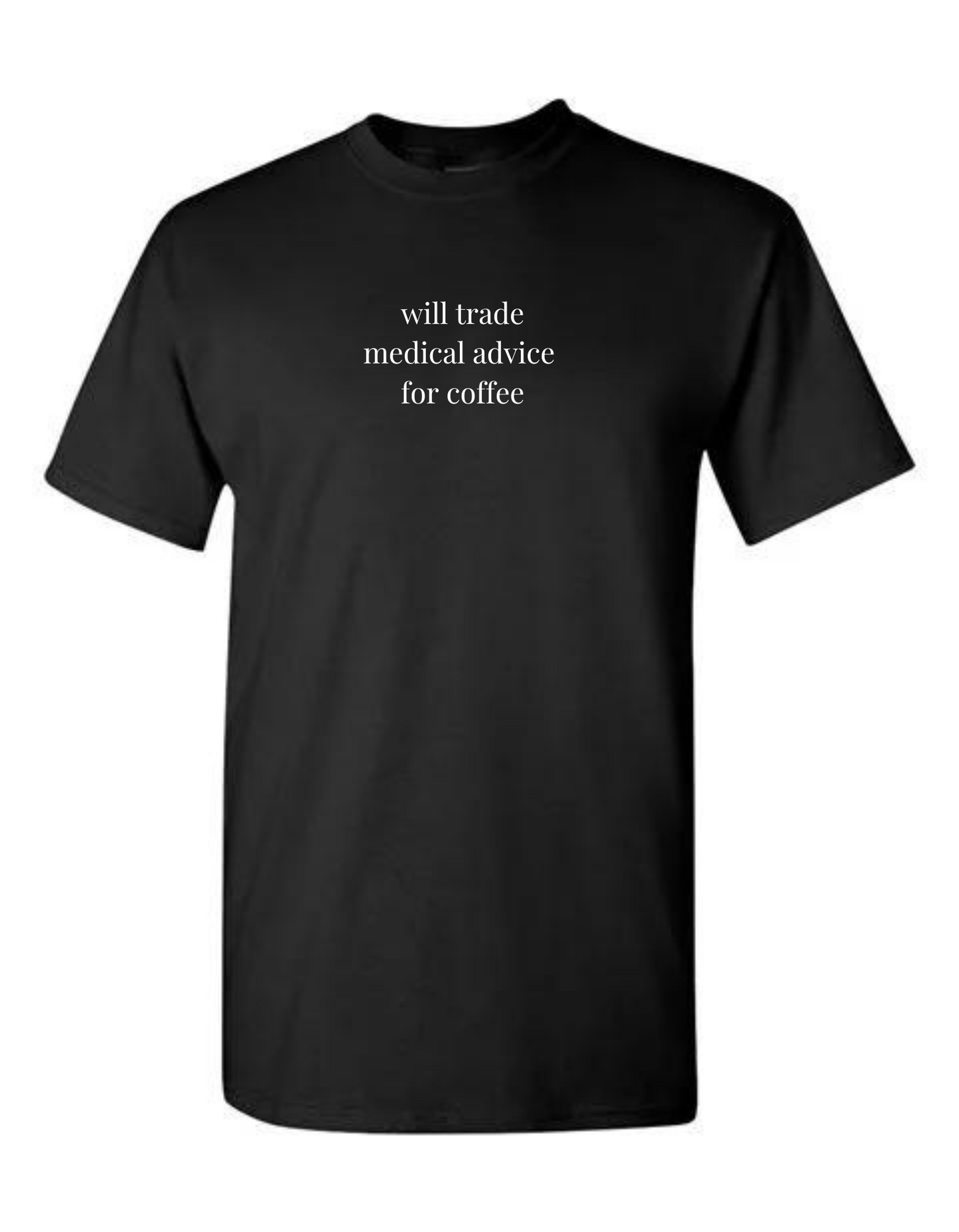 Will Trade Medical Advice for Coffee T-Shirt