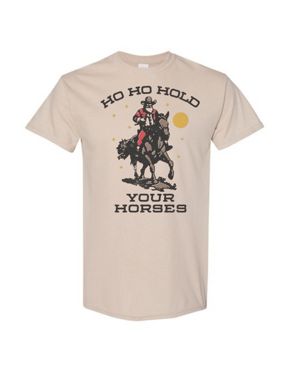 Ho Ho Hold Your Horses T-Shirt