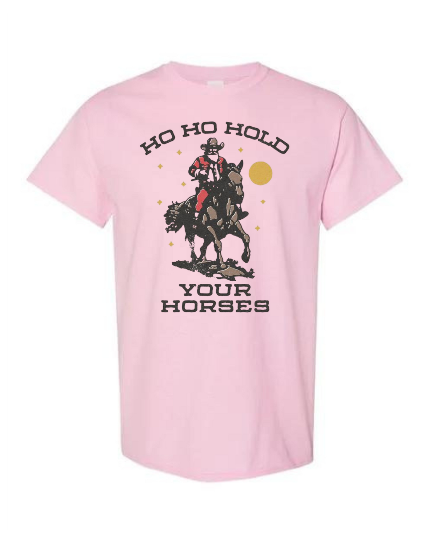 Ho Ho Hold Your Horses T-Shirt