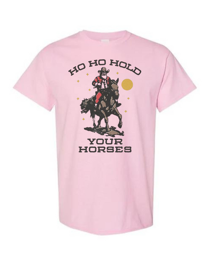 Ho Ho Hold Your Horses T-Shirt