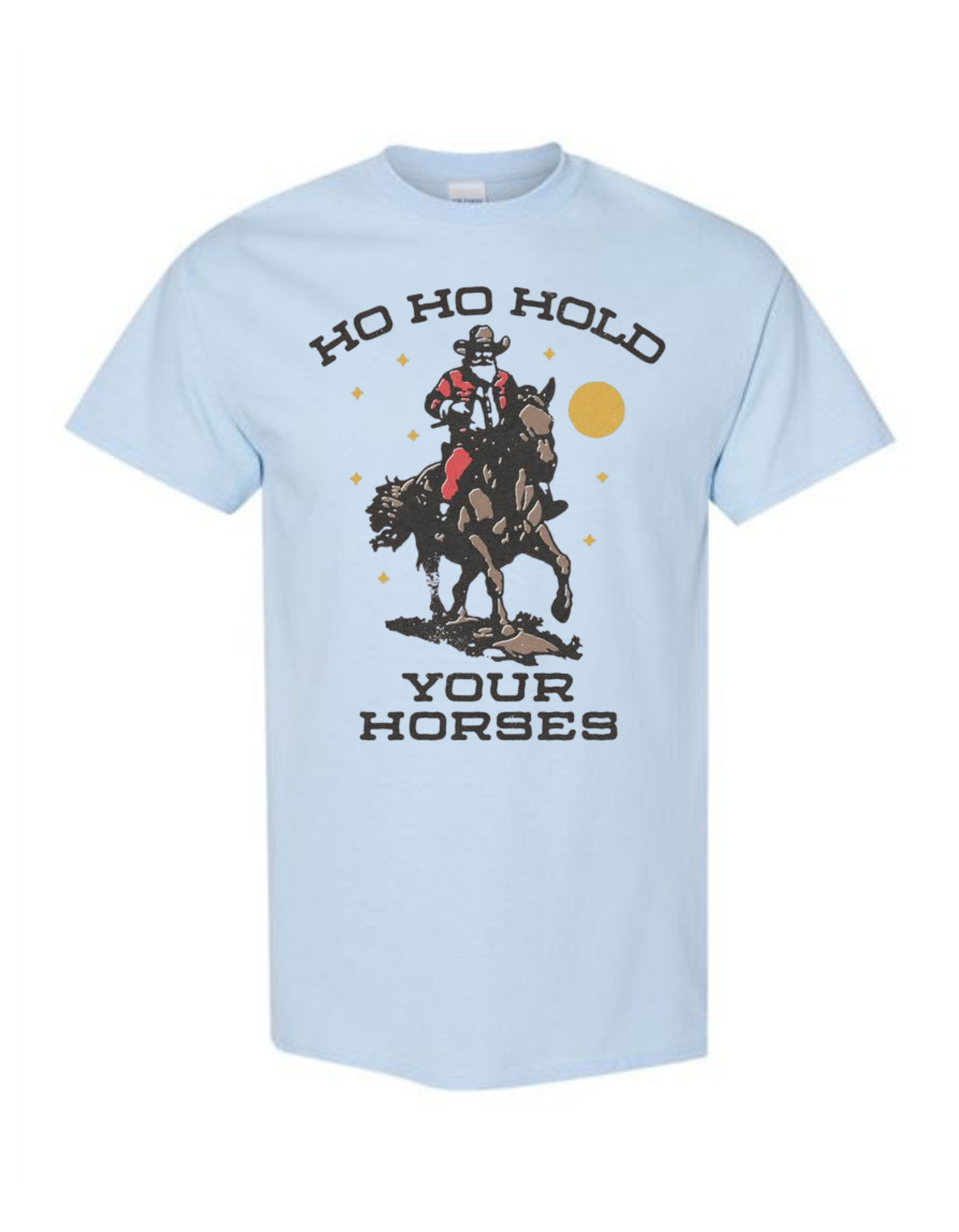 Ho Ho Hold Your Horses T-Shirt