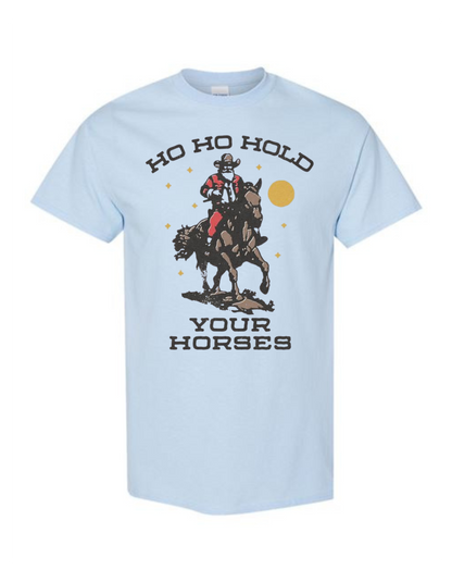 Ho Ho Hold Your Horses T-Shirt