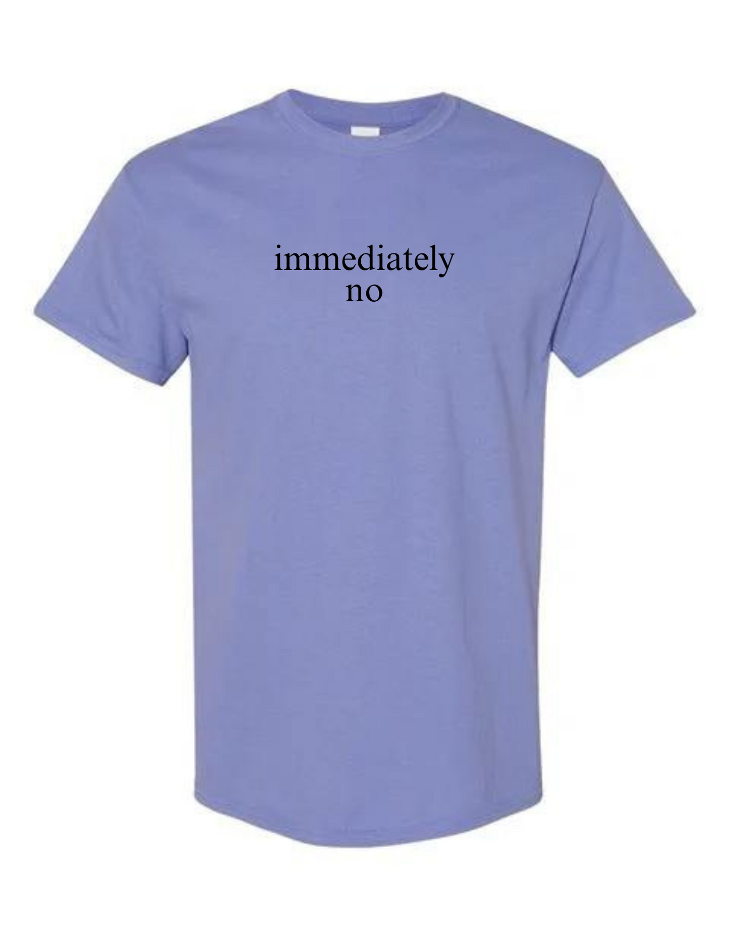 Immediately No Tee