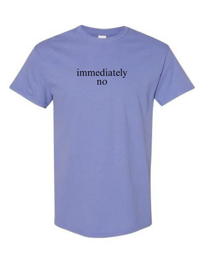Immediately No Tee