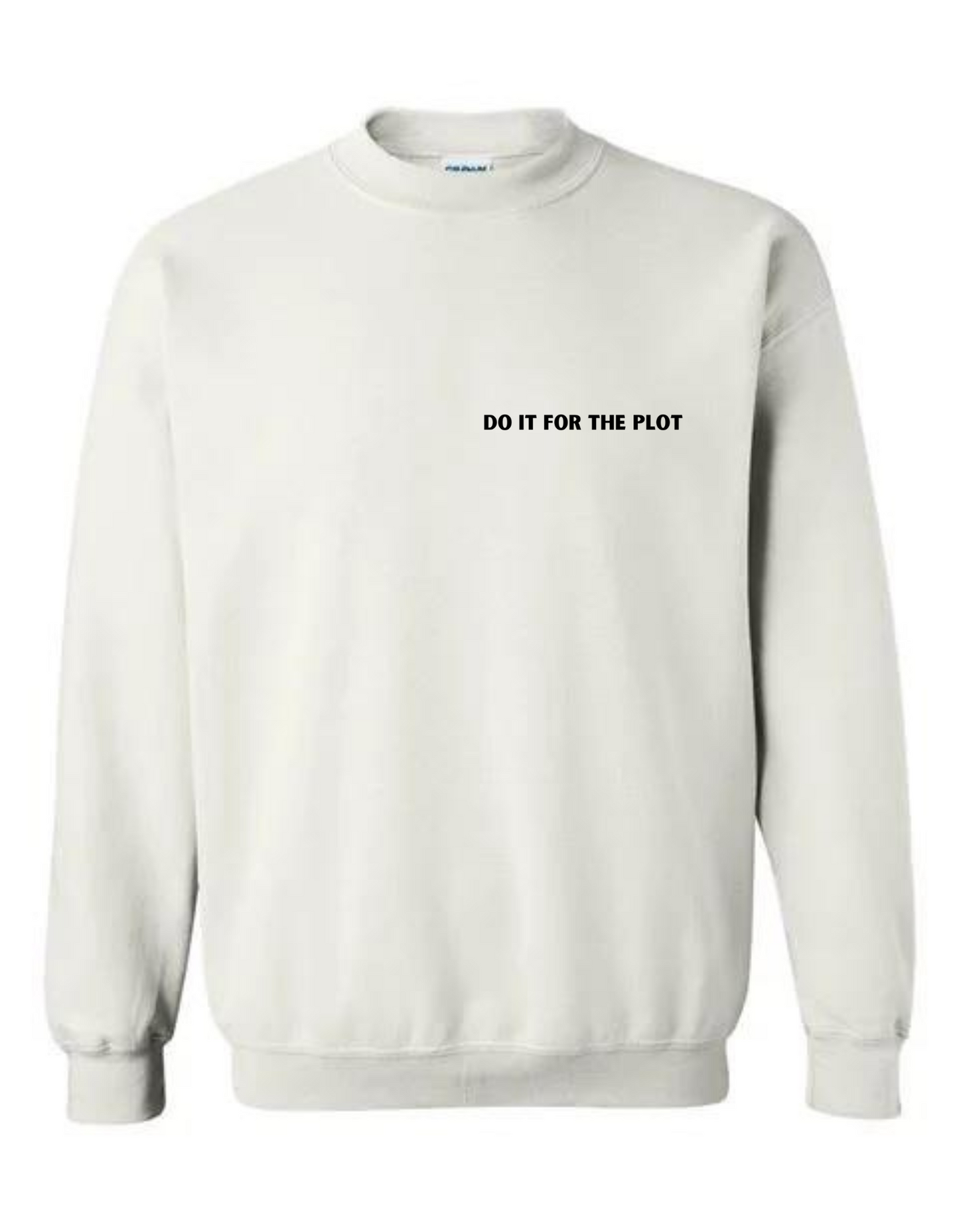 Do It For The Plot - Long Sleeved Crewneck