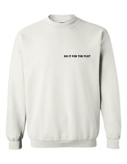 Do It For The Plot - Long Sleeved Crewneck