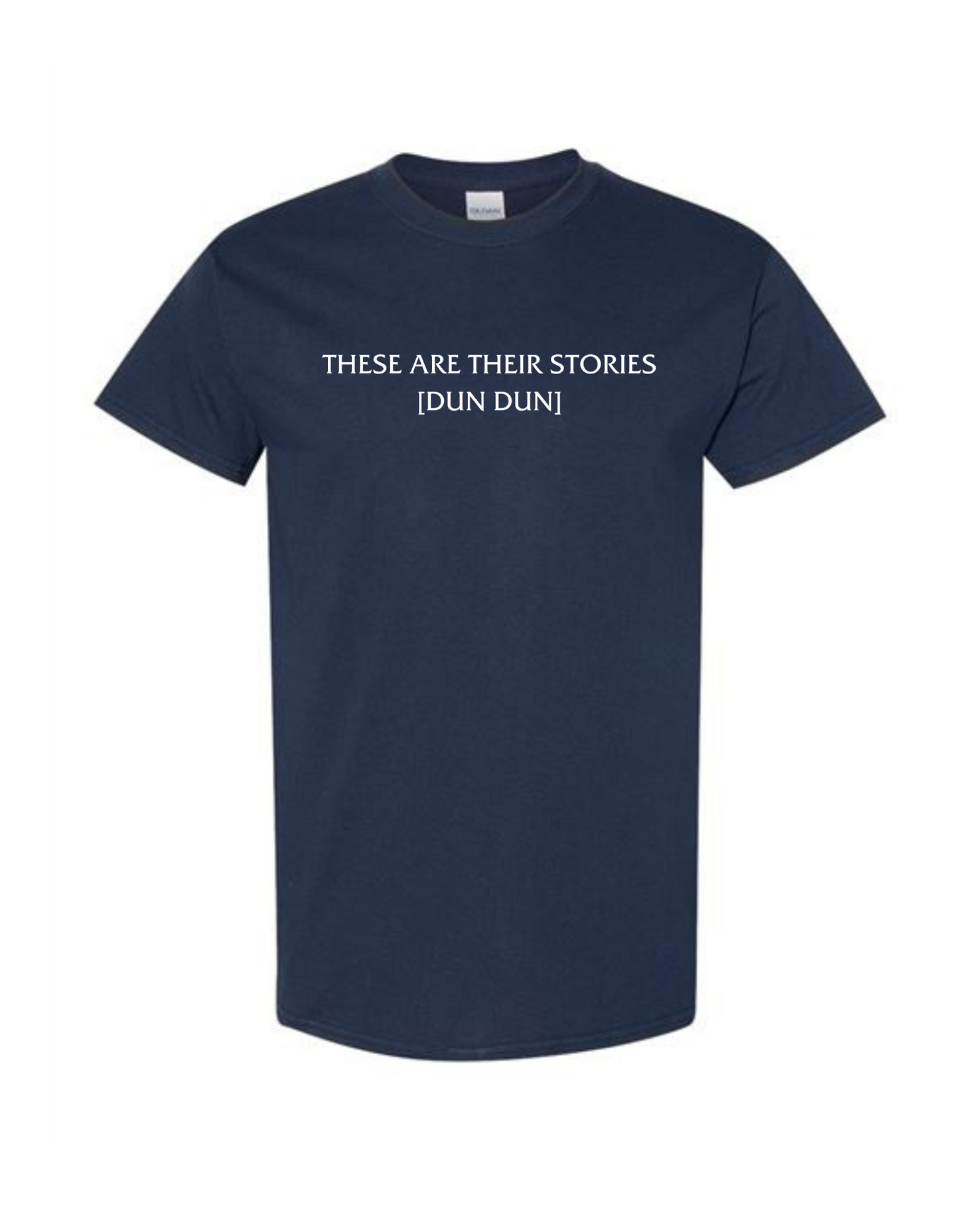 These Are Their Stories [Dun Dun] Tee