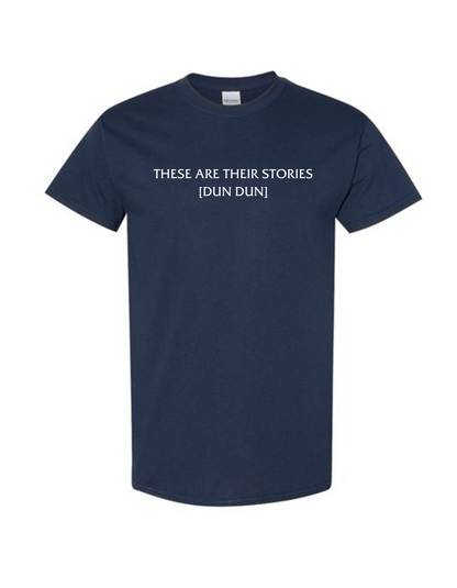 These Are Their Stories [Dun Dun] Tee