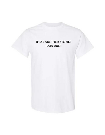 These Are Their Stories [Dun Dun] Tee