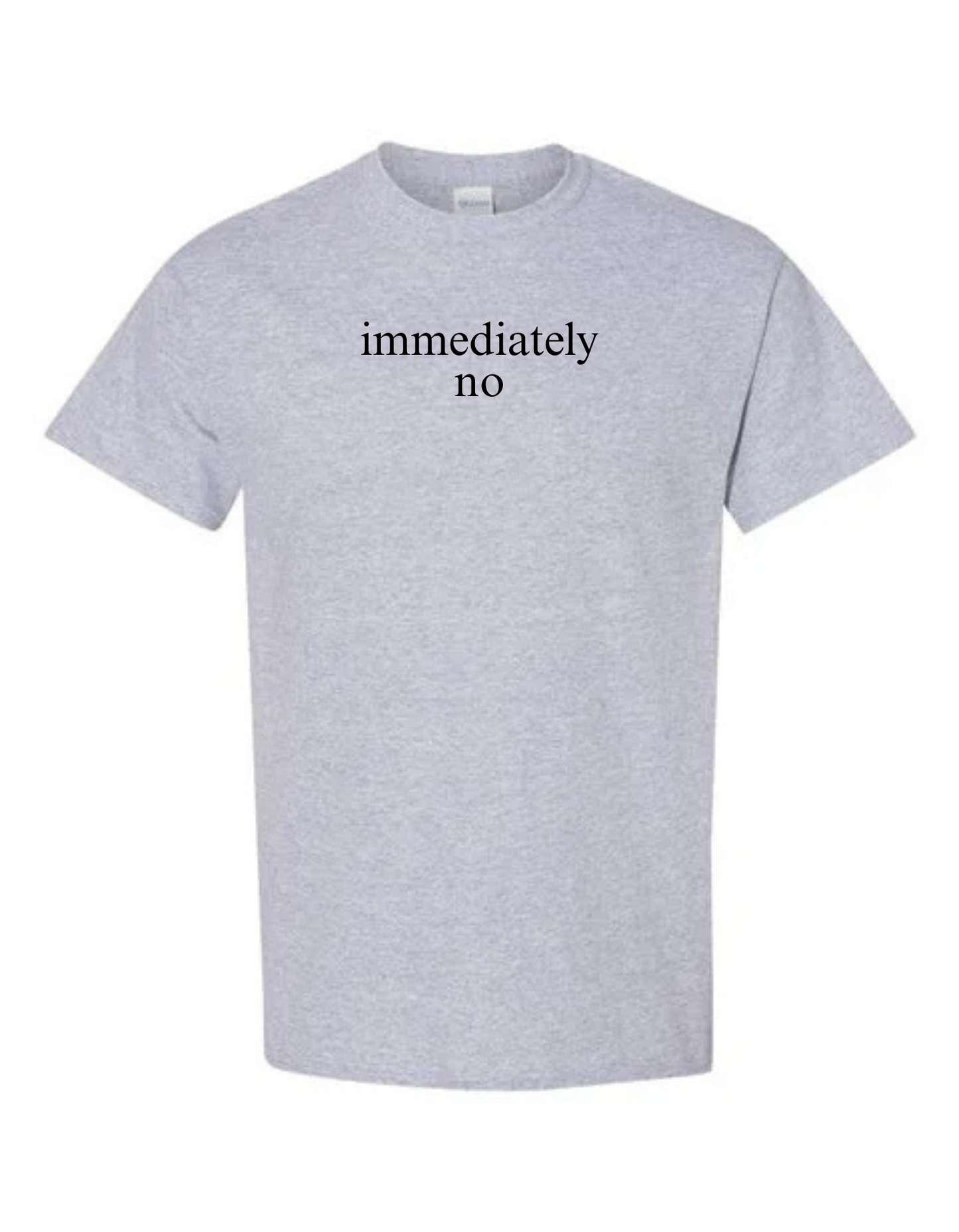 Immediately No Tee