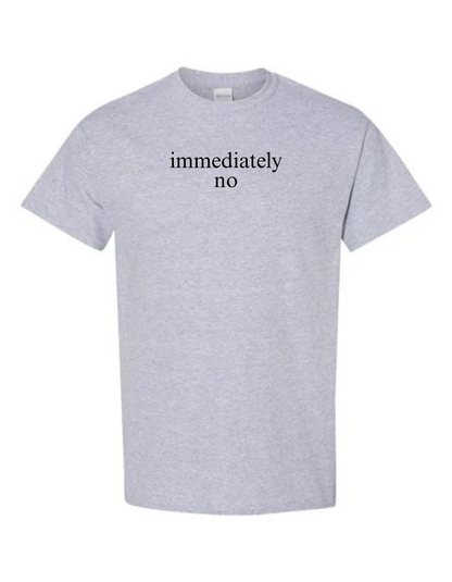 Immediately No Tee
