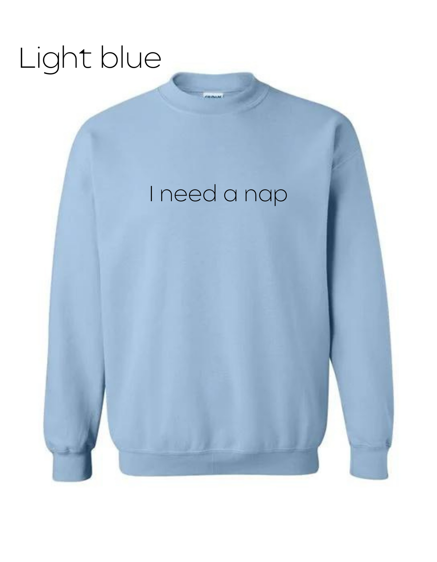 I Need a Nap Long Sleeved Crewneck