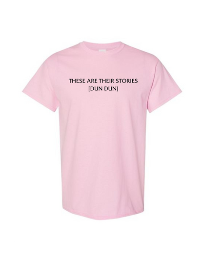 These Are Their Stories [Dun Dun] Tee