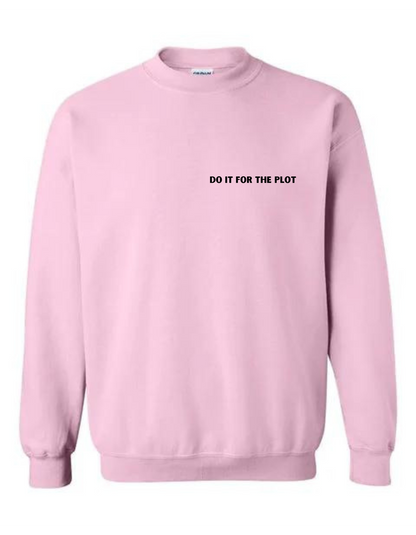 Do It For The Plot - Long Sleeved Crewneck