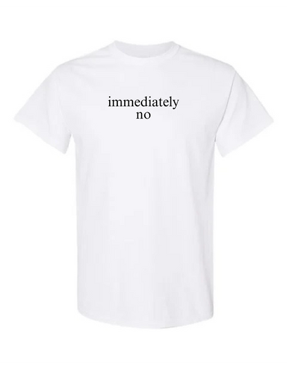 Immediately No Tee