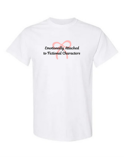 Emotionally Attached to Fictional Characters Tee
