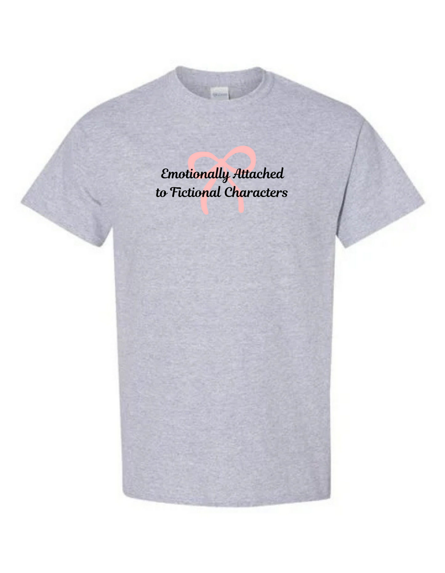 Emotionally Attached to Fictional Characters Tee