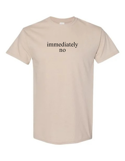 Immediately No Tee