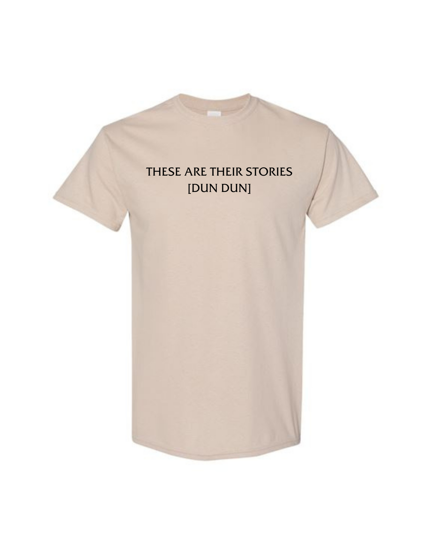 These Are Their Stories [Dun Dun] Tee